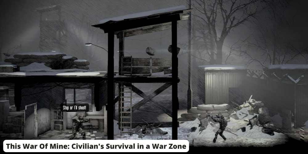 This War Of Mine Civilian's Survival in a War Zone